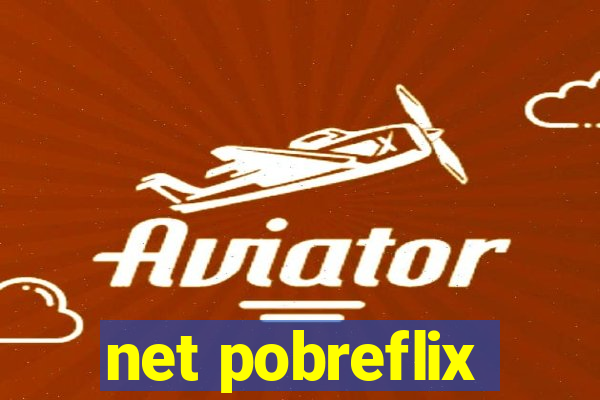 net pobreflix